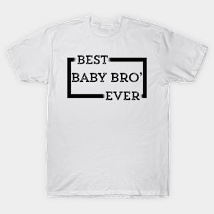 Best Baby Bro' Ever T-Shirt